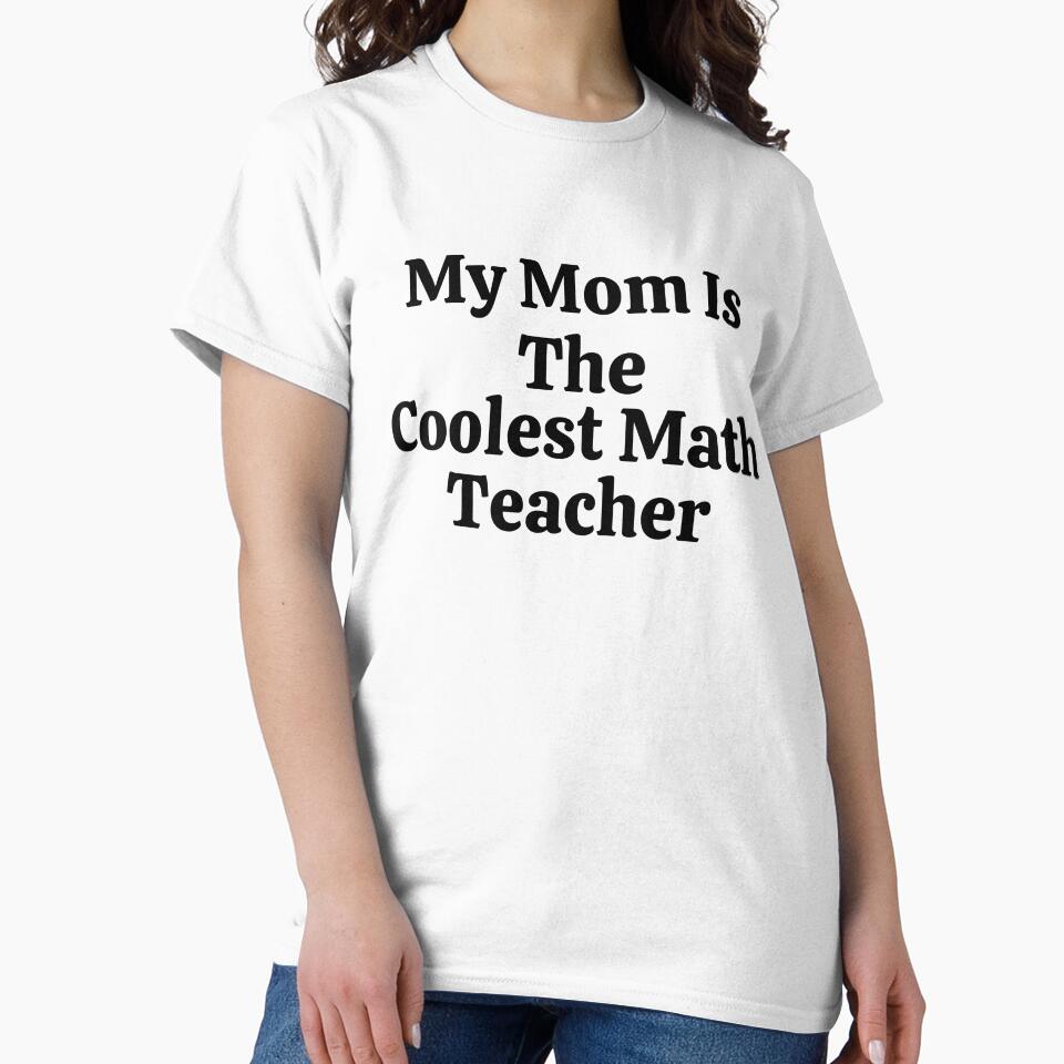 My Mom Is The Coolest Math Teacher - Funny Math by usaworld