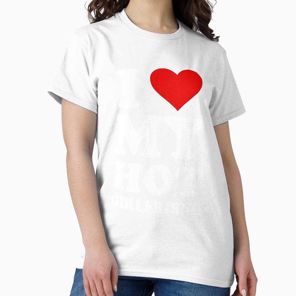 I Love My Hot Girlfriend I Heart My Hot Girlfriend by TimothyCoxShop