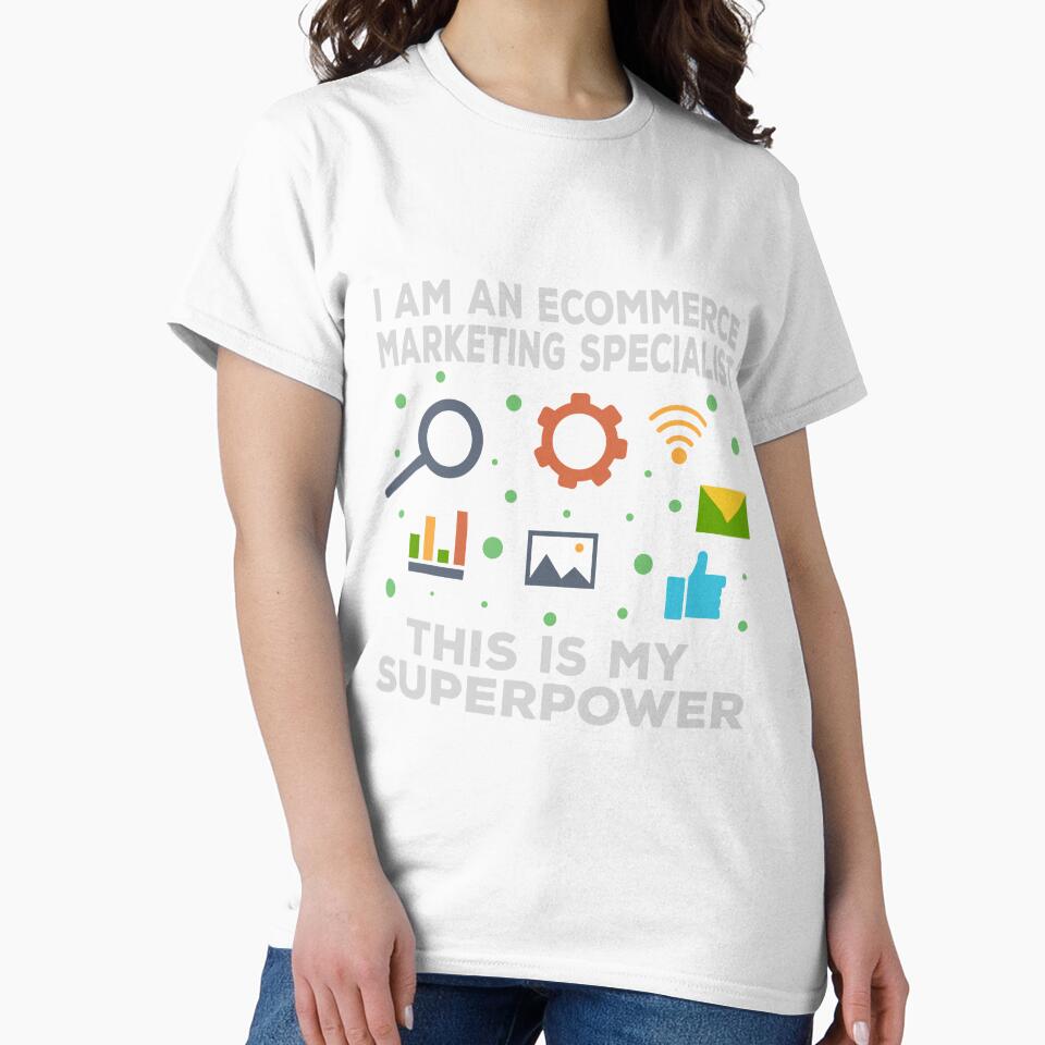 I am an Ecommerce marketing specialist this is my superpower, funny superpower lovers, job, humor, joke, meme, superhero worker by SGS-
