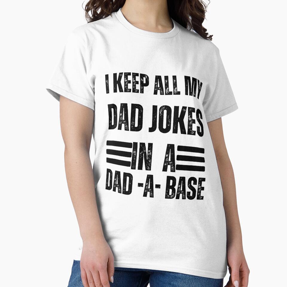 I Keep All My Dad Jokes In A Dad-a-base Shirt, New Dad Shirt by Vibe Art
