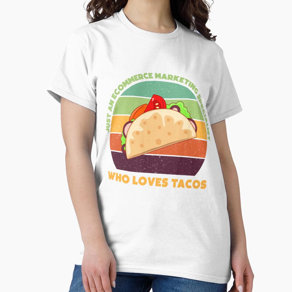 Just an Ecommerce marketing specialist who loves tacos, funny food lovers Ecommerce marketing specialist, marketing department, humor, joke, meme, tacos lover, foodie worker, mexican food by SGS-