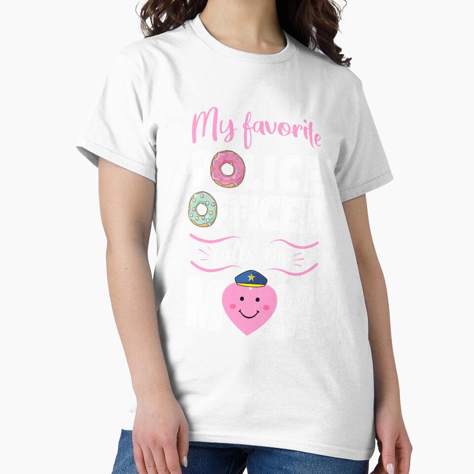 My Favorite Police Officer Calls Me Mom by Funny Shirts Matter