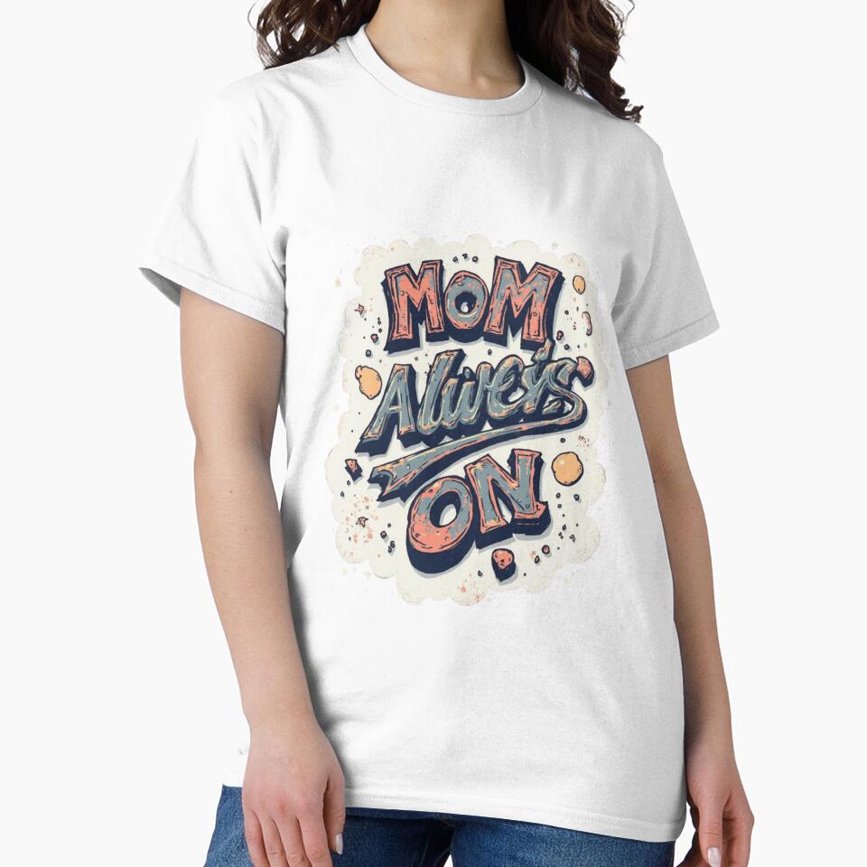 Mom Always On Bold Typography Design by M.Store