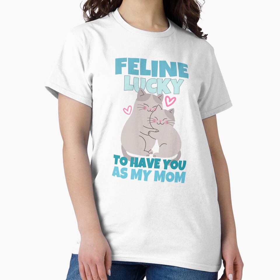 Feline Lucky To Have You As My Mom Cute Cat Pun by ricricswert