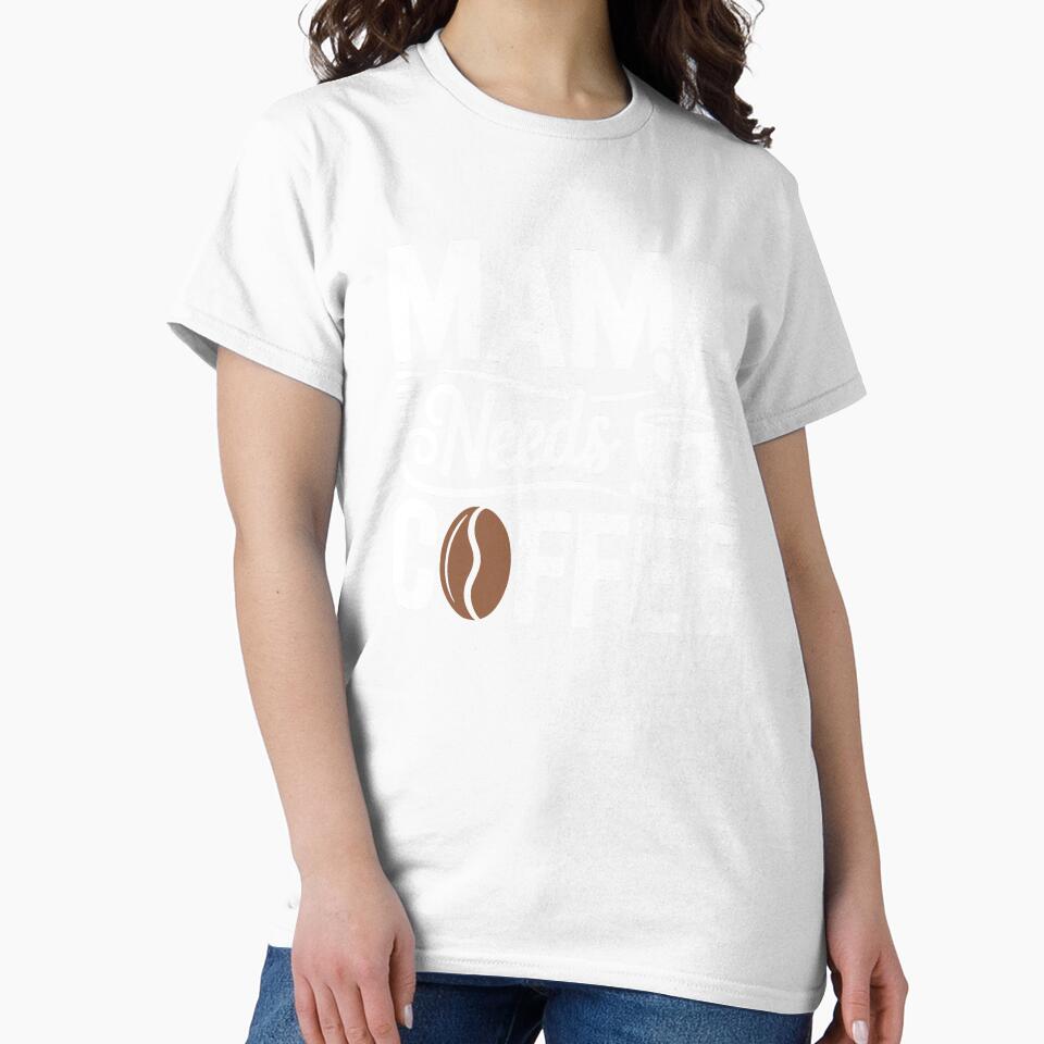 Mama Needs Coffee Funny Coffee Mum Gift For Mother's Day by Say It With Ink