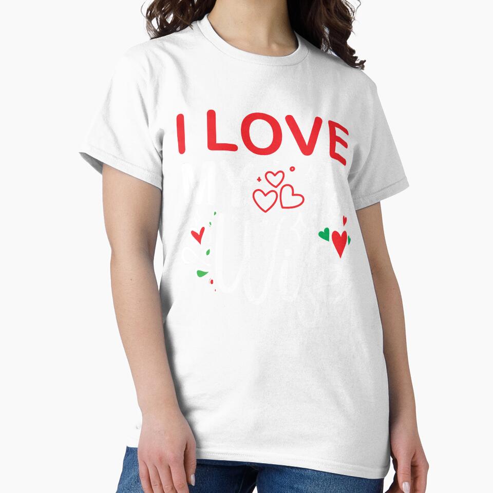 I LOVE MY WIFE - funny wife - Valentine is my wife by saeedsaeed