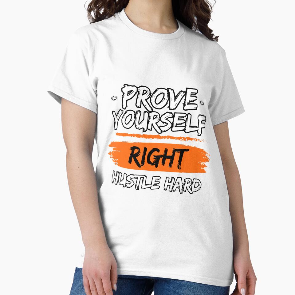 Prove Yourself Right Hustle Hard by WarriorsArmour