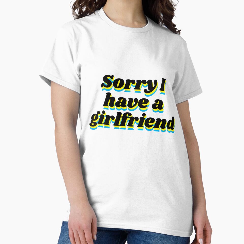 Sorry I Have A Girlfriend - Funny Design for Valentine's Day for couples by OMCreative