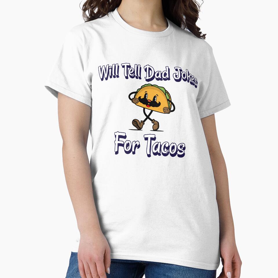Will Tell Dad Jokes For Tacos by RandisTees