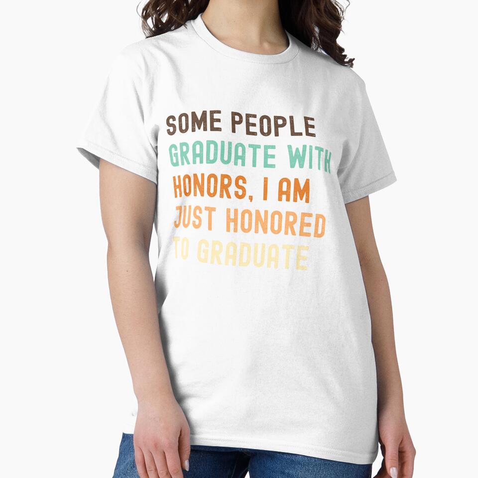 Some people graduate with honors, I am just honored to graduate. by VibeTCreations