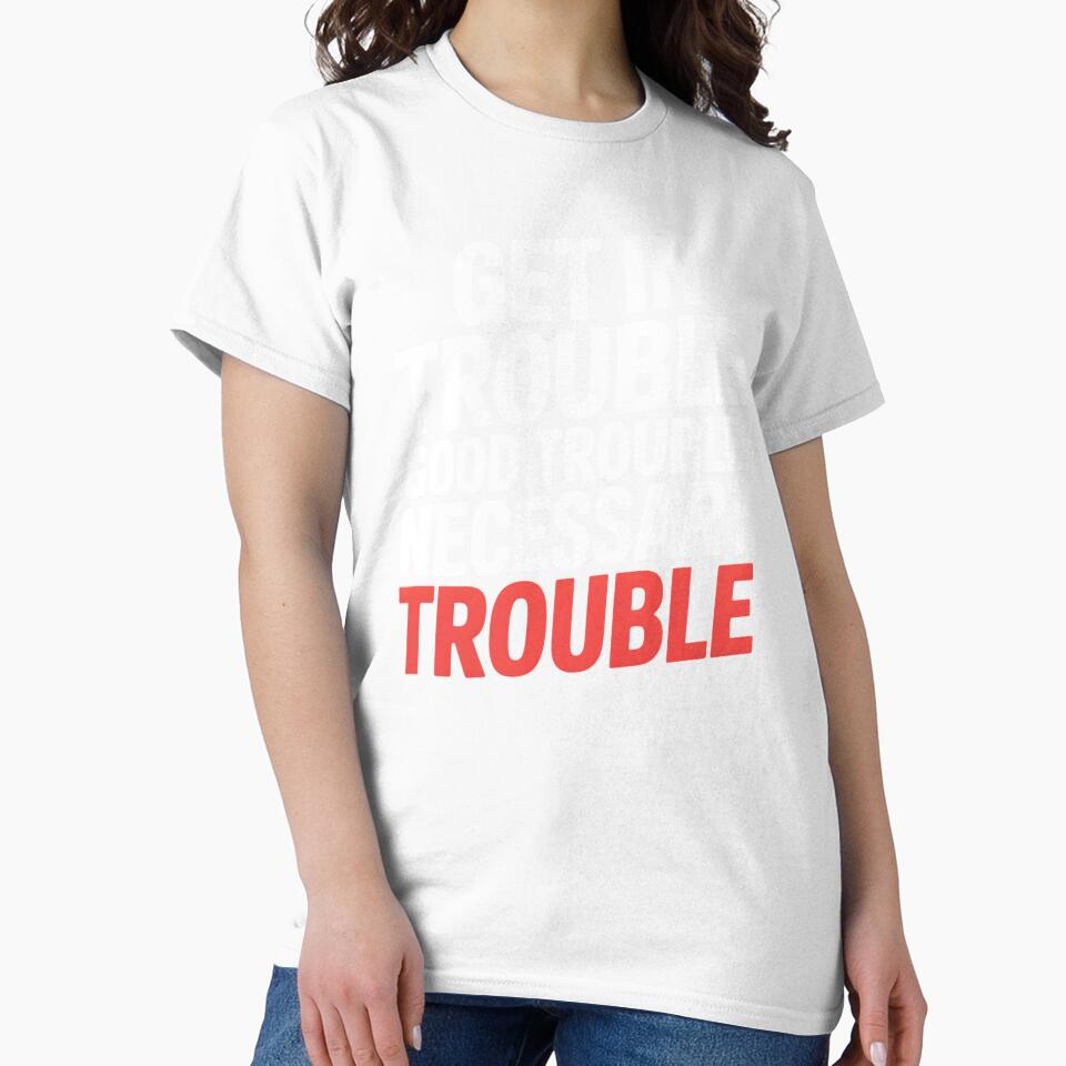 Get In Good Necessary Trouble – Meaningful Social Justice Statement by Redgiant87x