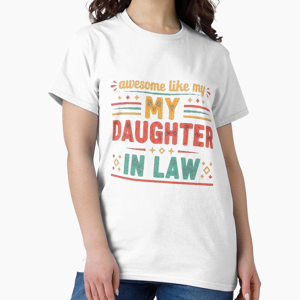Awesome Like My Daughter In Law Funny Family Humor Tee by Designs-RZ