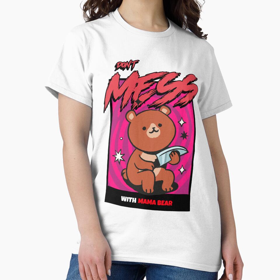 Dont MESS with Mama Bear by PixavoreGraphix