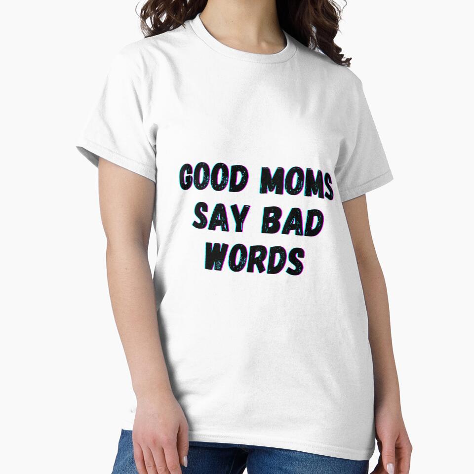 Good Moms Say Bad Words by cutefashion