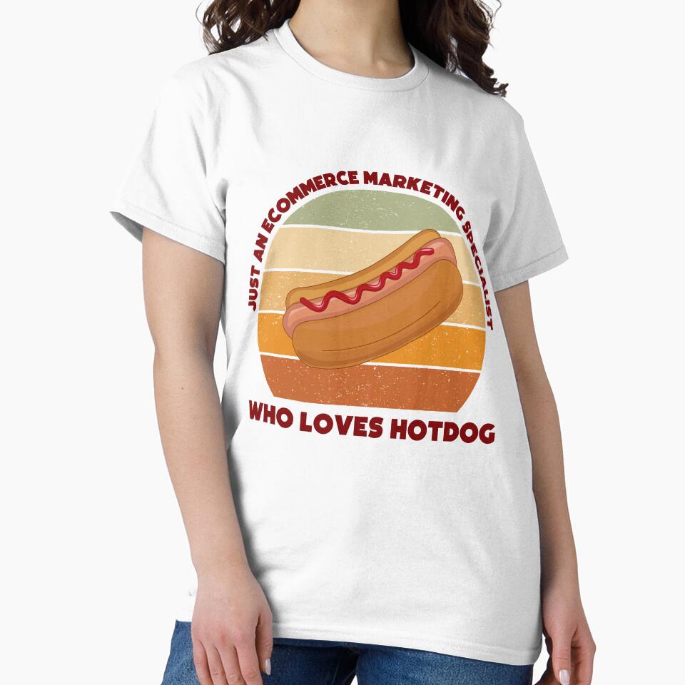 Just an Ecommerce marketing specialist who loves hotdog, dark text, funny food lovers Ecommerce marketing specialist job, marketing department, humor, joke, meme, hotdog lover, foodie worker by SGS-