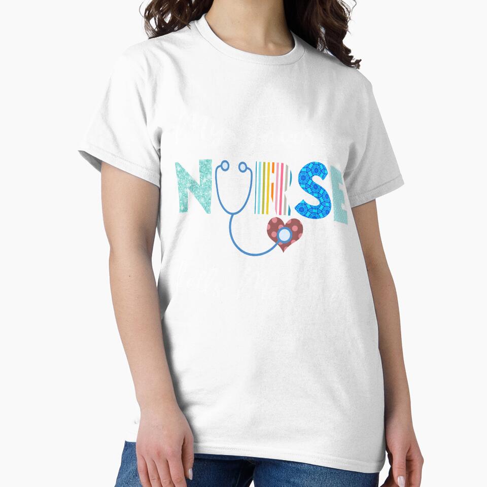 My Favorite Nurse Calls Me Mom by KristyBDesigns