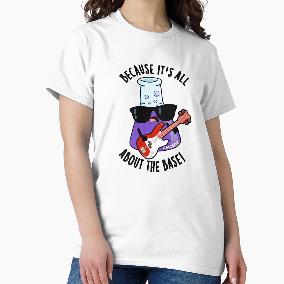 Because It's All About The Base Funny Chemistry Pun by punnybone