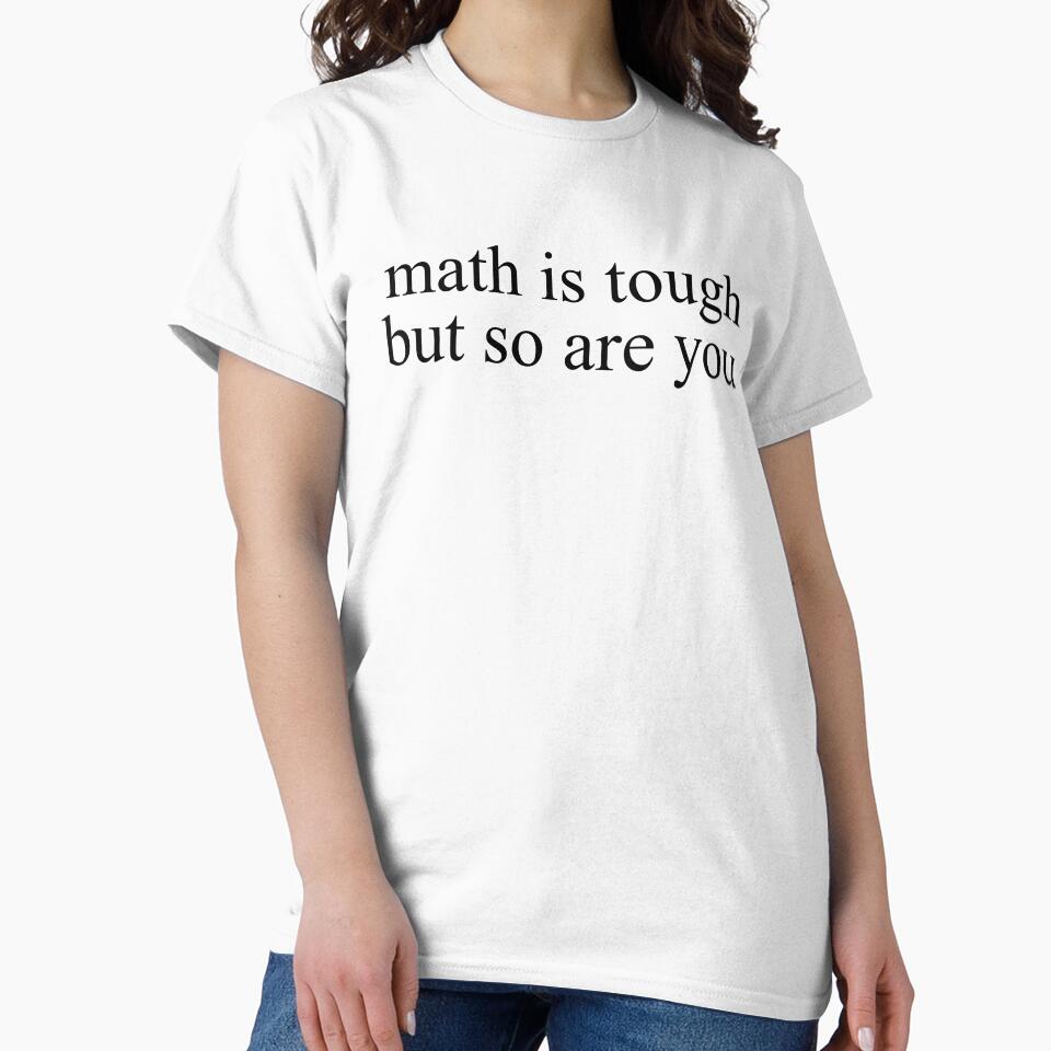 Math Is Tough But So Are You by moonboiuwu