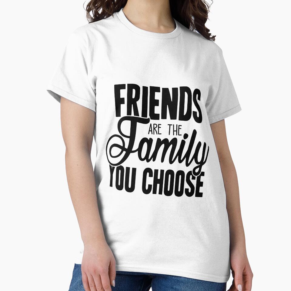 Friends are the Family You Choose by OutfitduJour