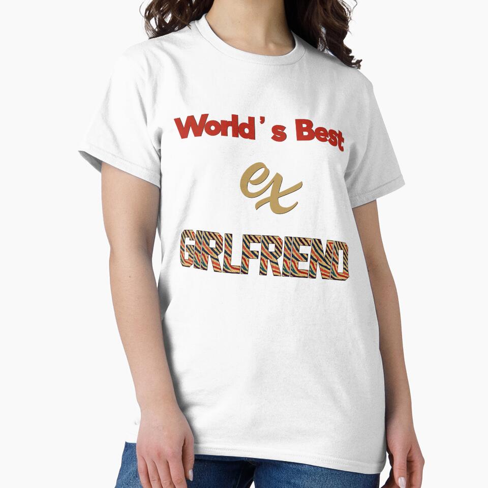 World's Best Ex Girlfriend by Yourfavshop600