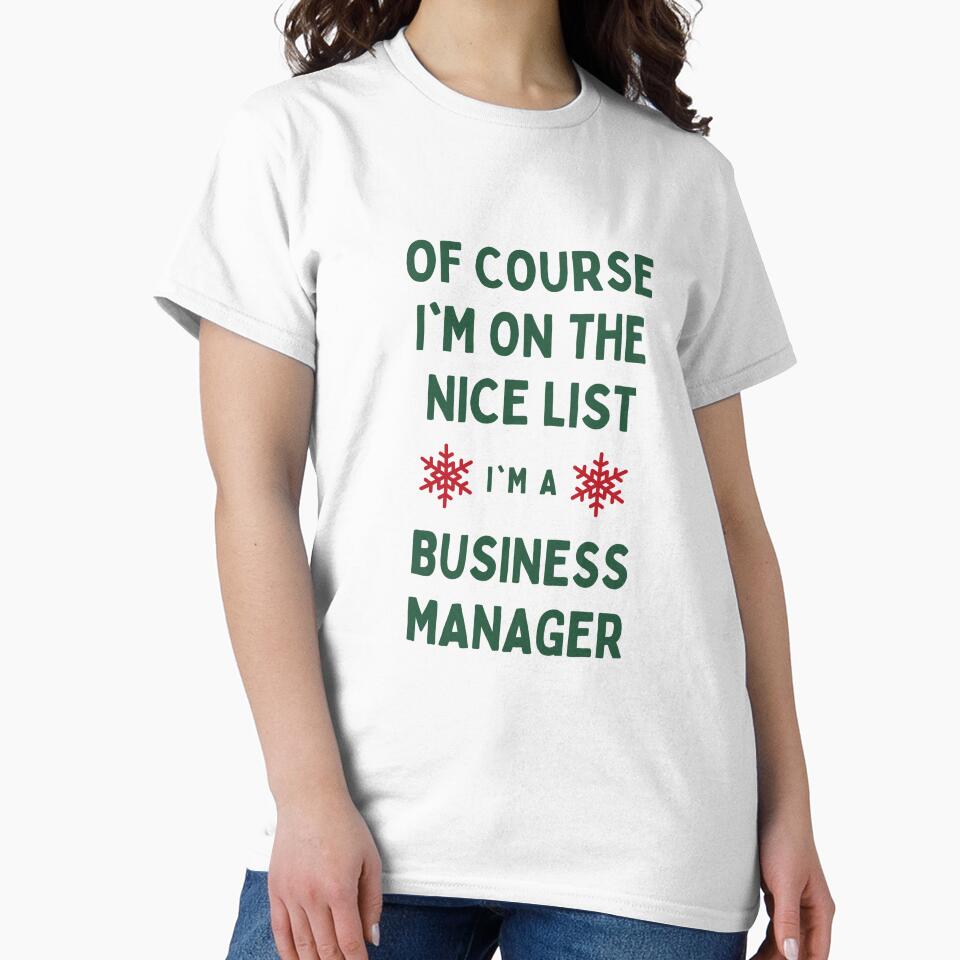 Business Manager Christmas - Of Course I'm On The Nice List by N44Prints