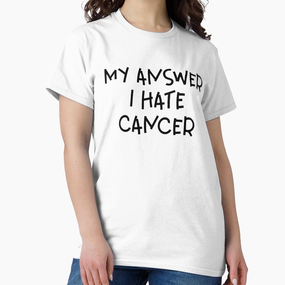 My Answer I Hate Cancer – Cancer Awareness & Support Design – Anti-Cancer Gift by sednalafandy79