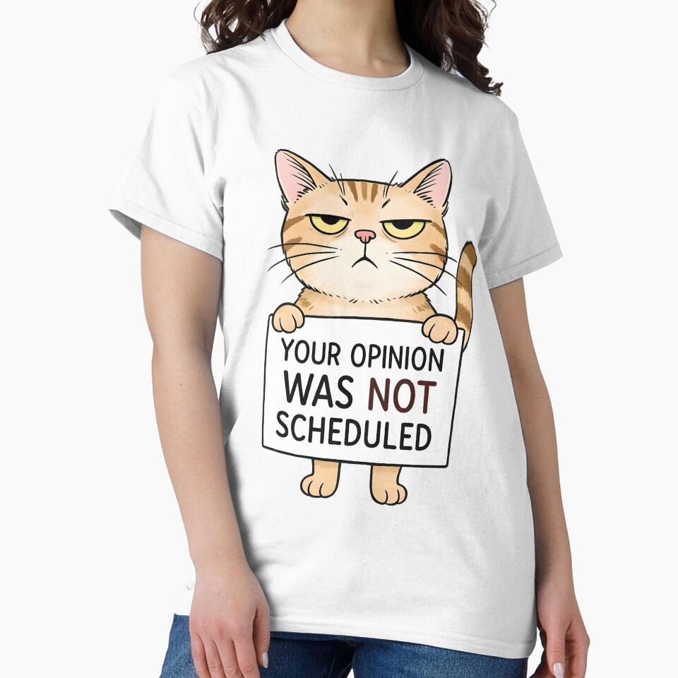 Your Opinion Was Not Scheduled – Funny Sassy Cat Quote by WAUZ