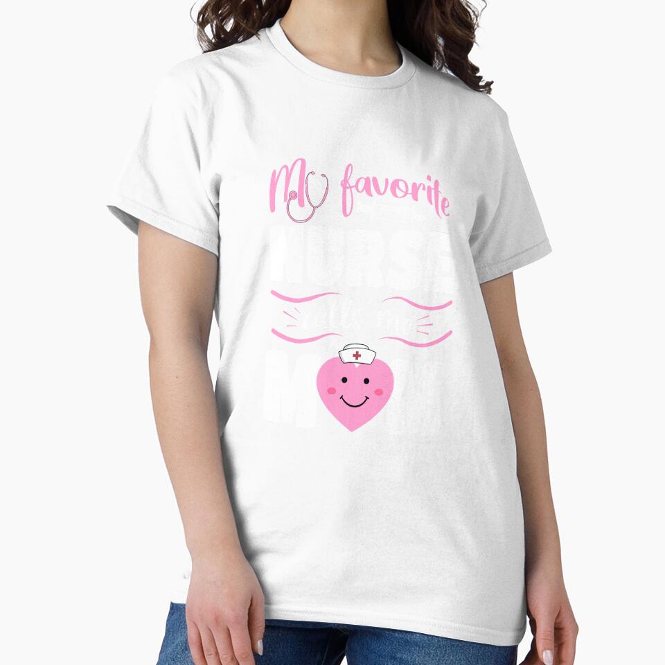 My Favorite Nurse Calls Me Mom by Funny Shirts Matter