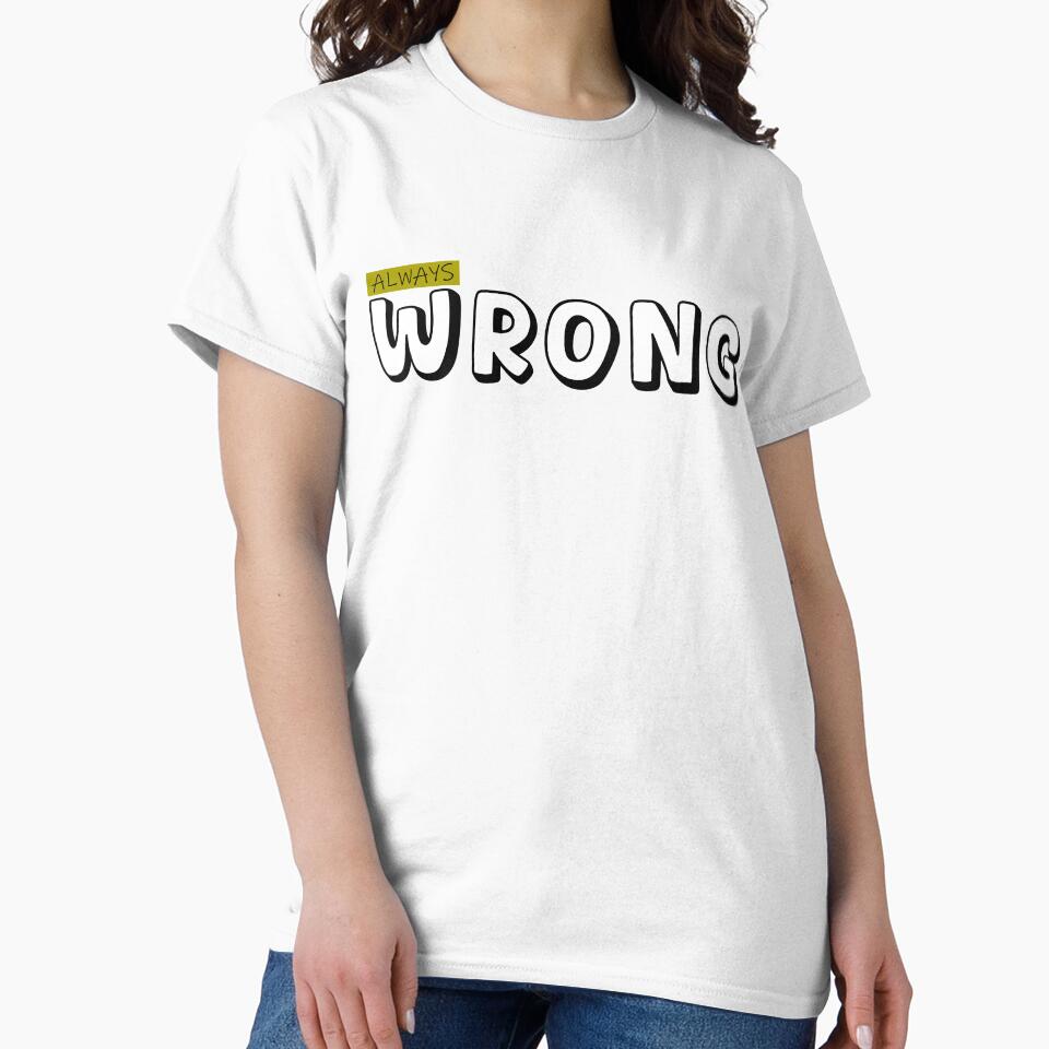 ALWAYS WRONG by Tiir