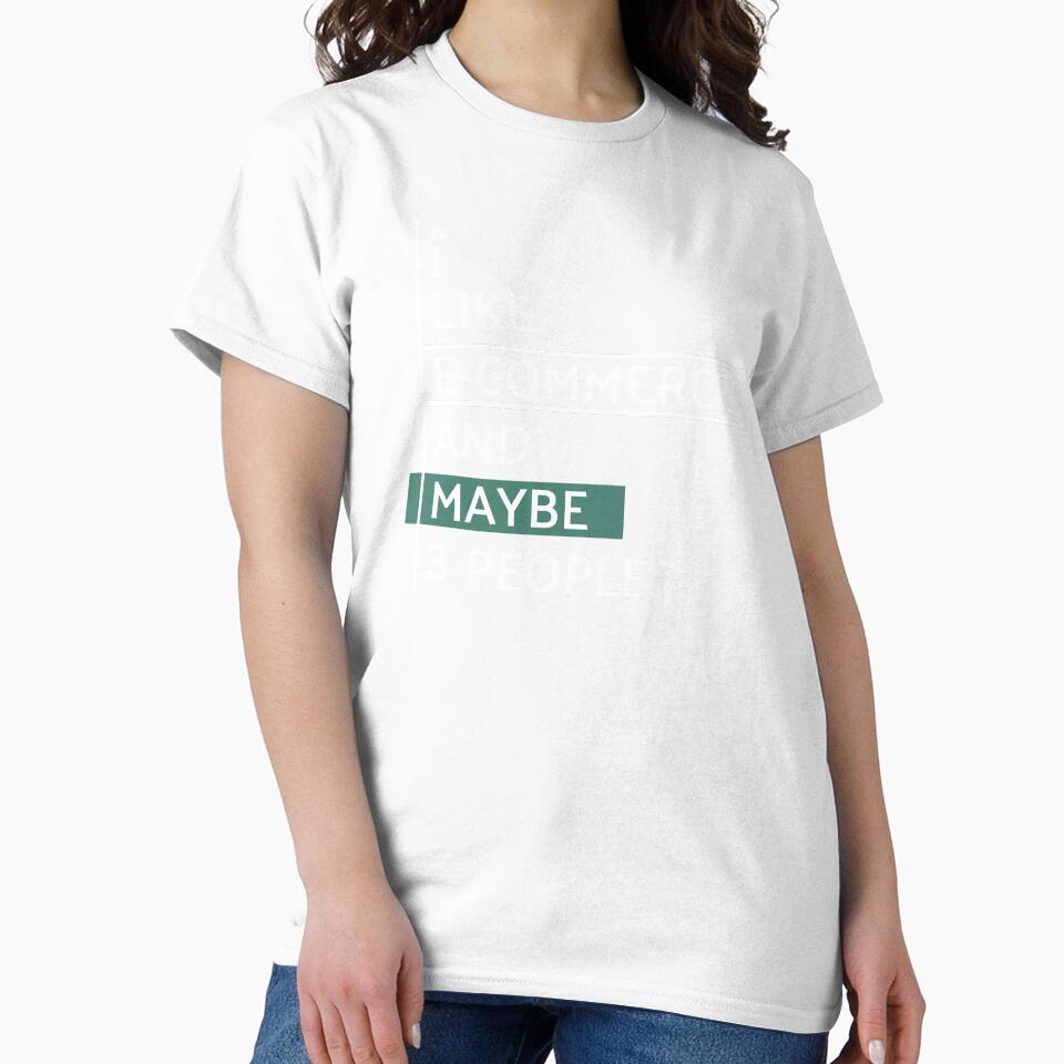 I Like E-Commerce and Maybe 3 People by MaryAller