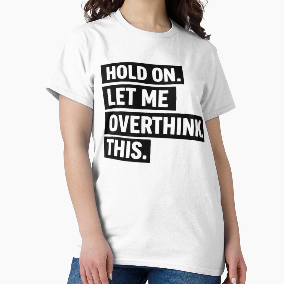 Hold on let me overthink this by DinsignStudio