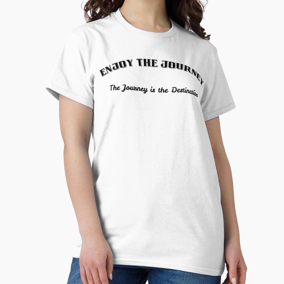 Enjoy the Journey T-Shirt Motivational Quote Unisex Travel Tee. by QTR Designs