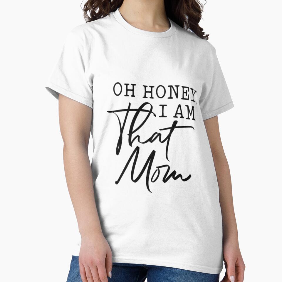 Oh Honey, I AM That Mom by Mseabro