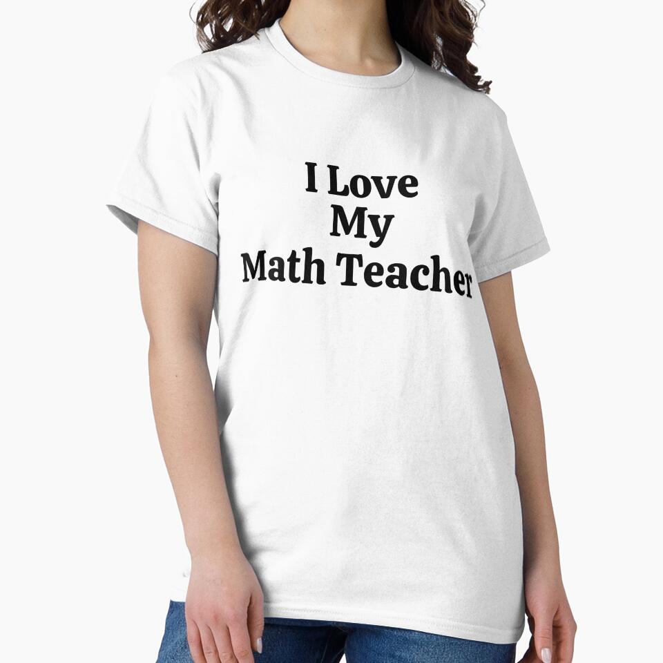 I Love My Math Teacher - Funny Math by usaworld