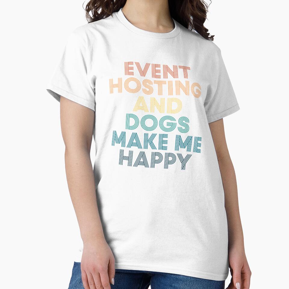 Event Hosting And Dogs Make Me Happy- Gift for Event Hosting & Dogs Fans by kindxinn