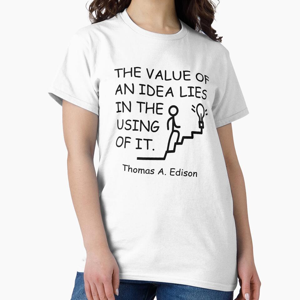 THE VALUE OF AN IDEA LIES IN THE USING OF IT. by DomGDesign