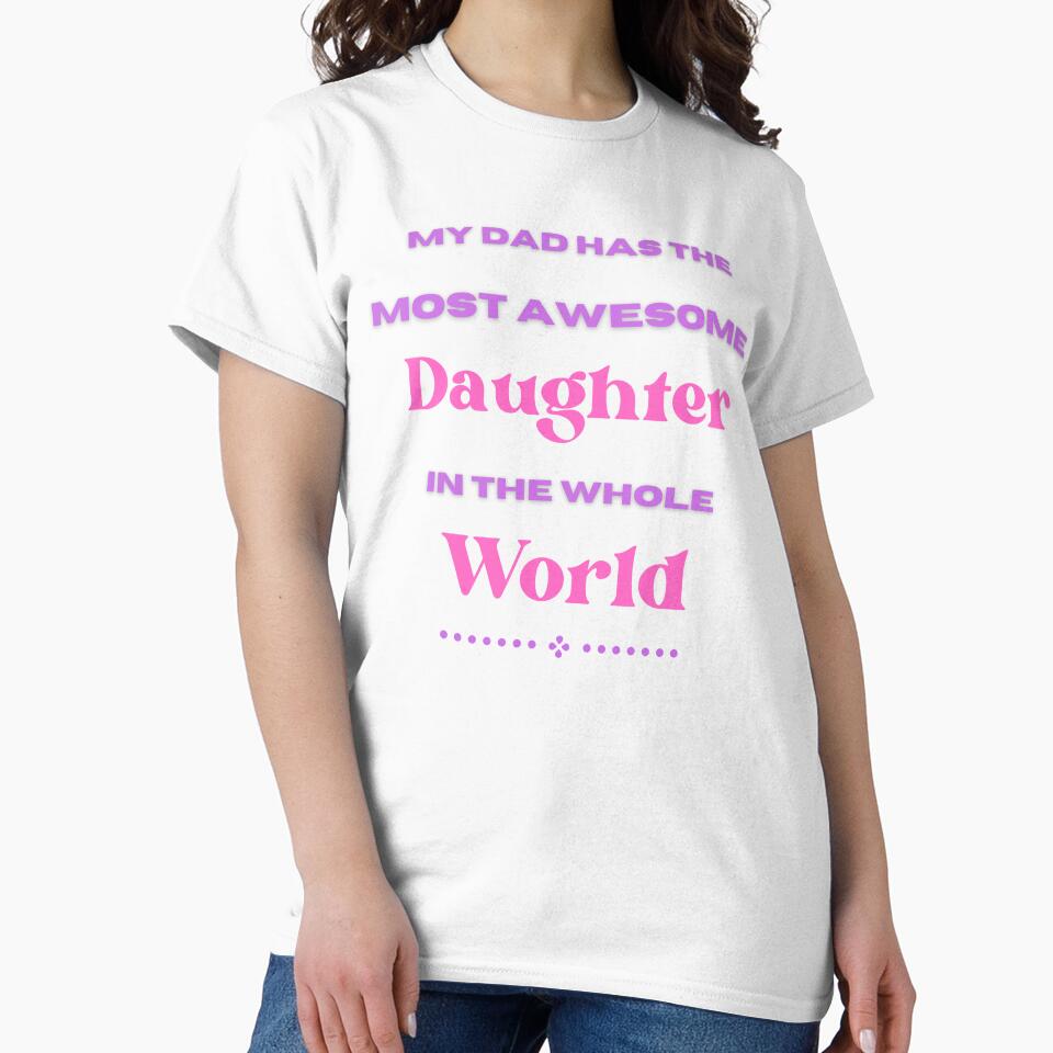 My Dad Has The Most Awesome Daughter In The Whole World by Elatty