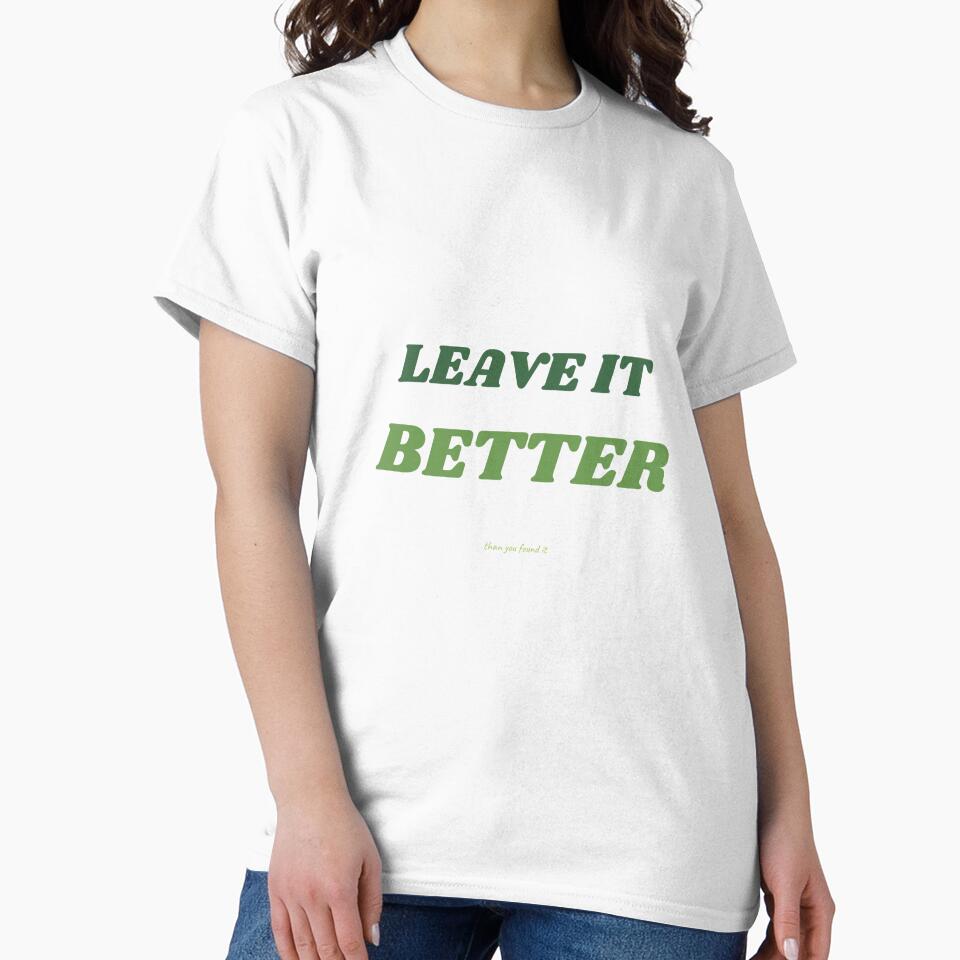 LEAVE IT BETTER THAN YOU FOUND IT by iAmmAja43