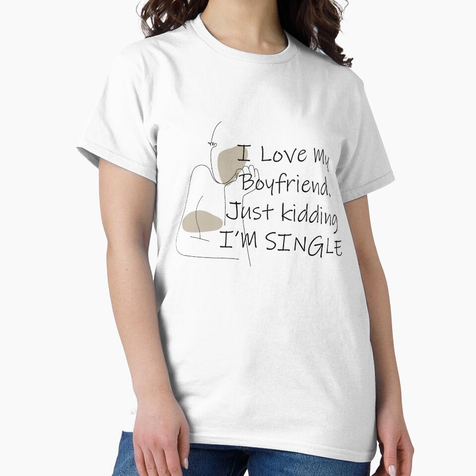 i love my boyfriend, just kidding i am single by felric