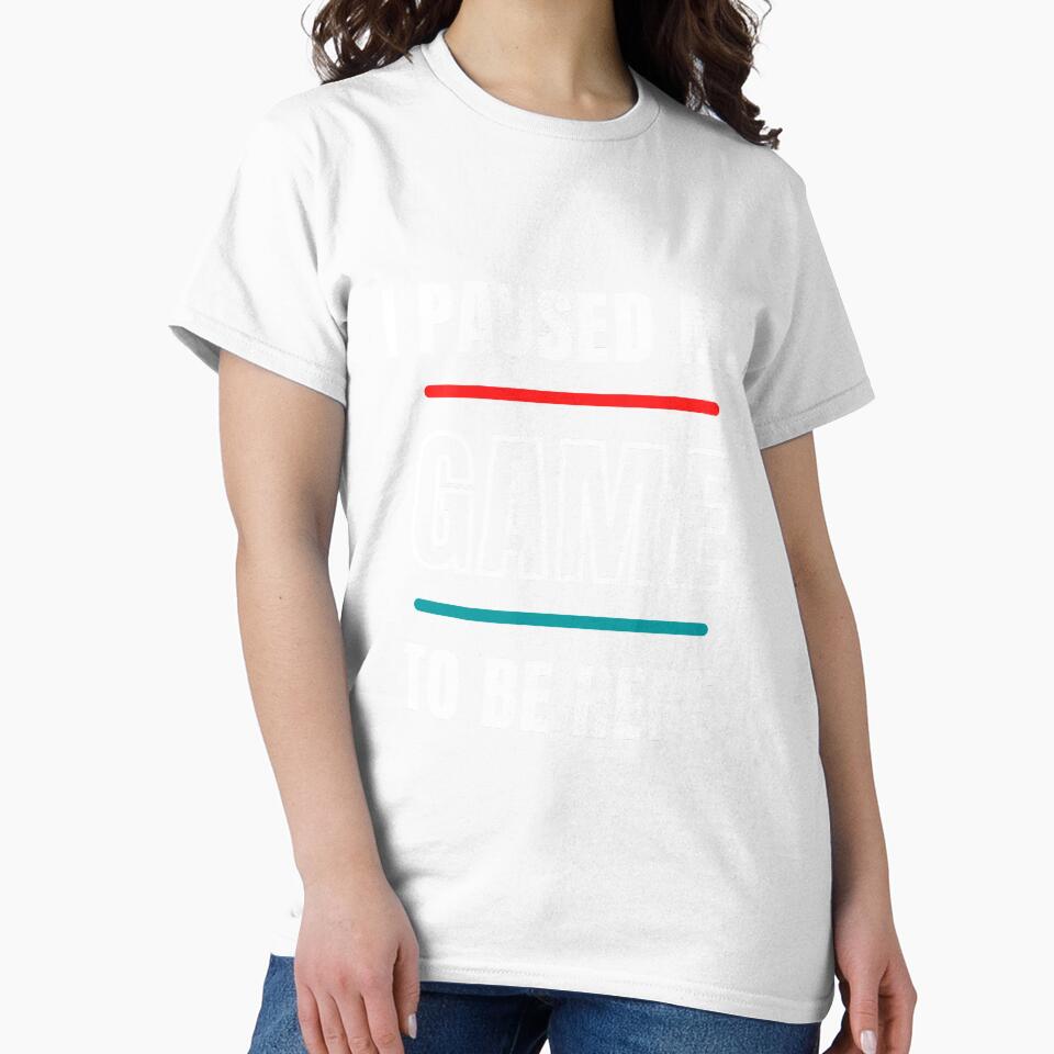 Top Seller I Paused My Game to Be Here | Funny Video Gamer Humor Joke for Men Women T-Shirt by JustAwful