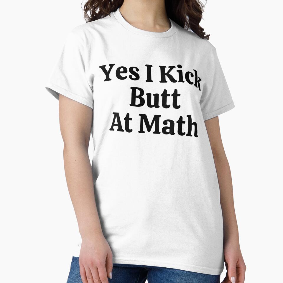 Yes I Kick Butt At Math - Funny Math by usaworld