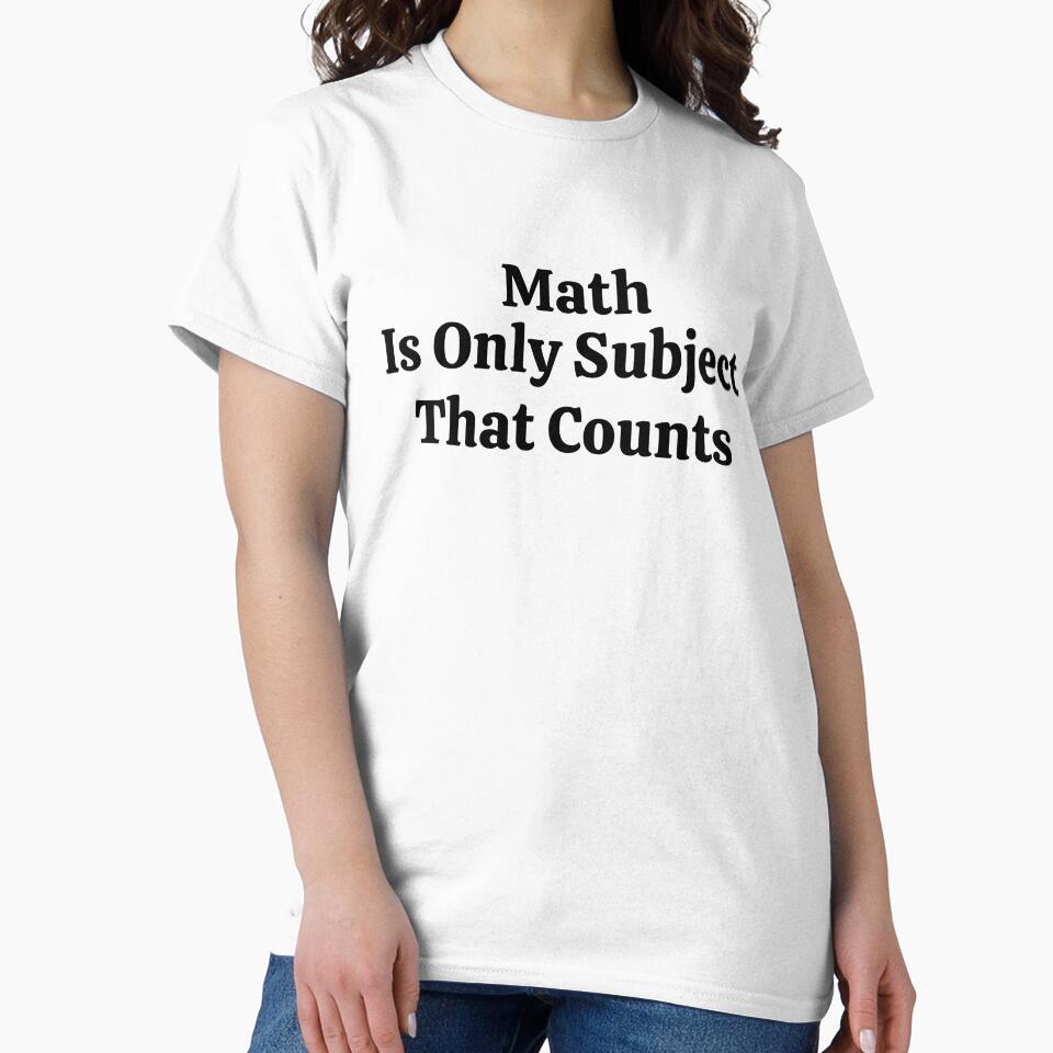 Math Is Only Subject That Counts - Funny Math by usaworld