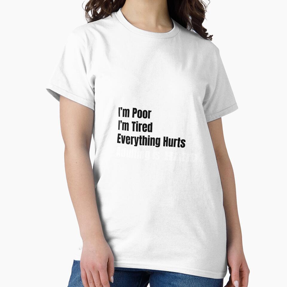 I'm Poor, I'm Tired, Adulting is Hard by tribbledesign