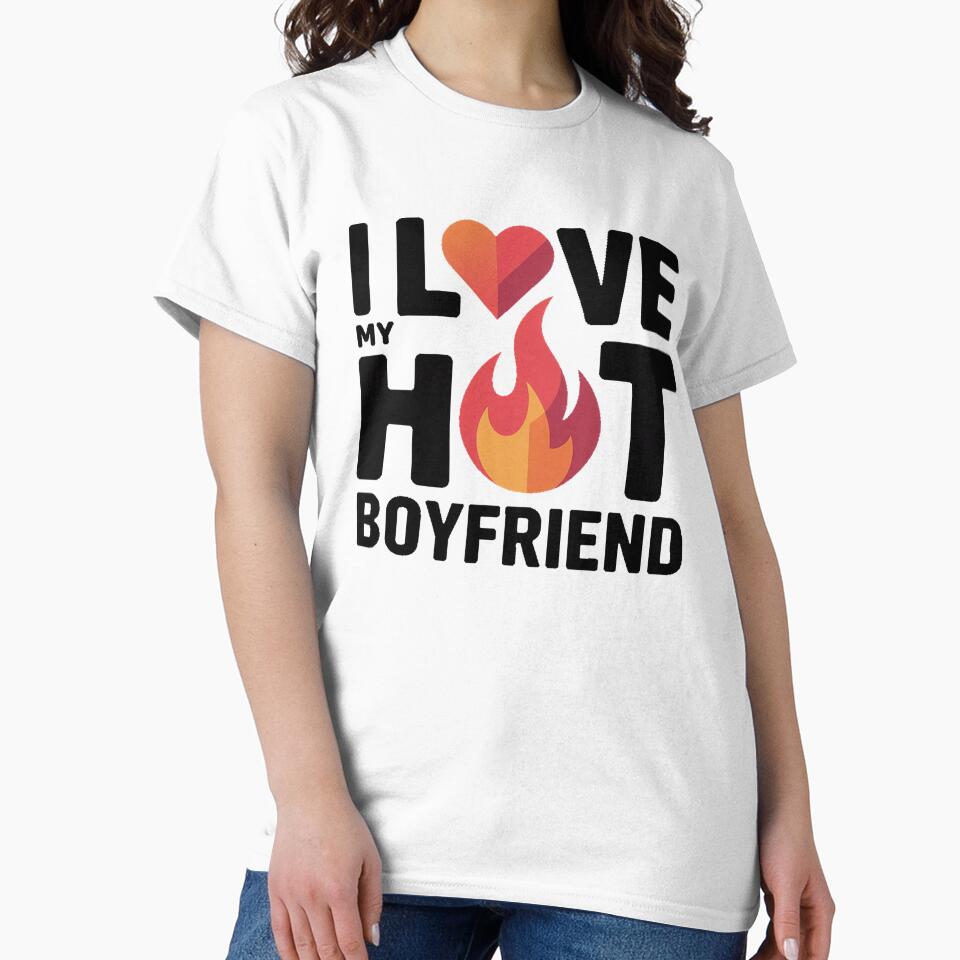 I Love My Hot Boyfriend by DabrowskiDesign