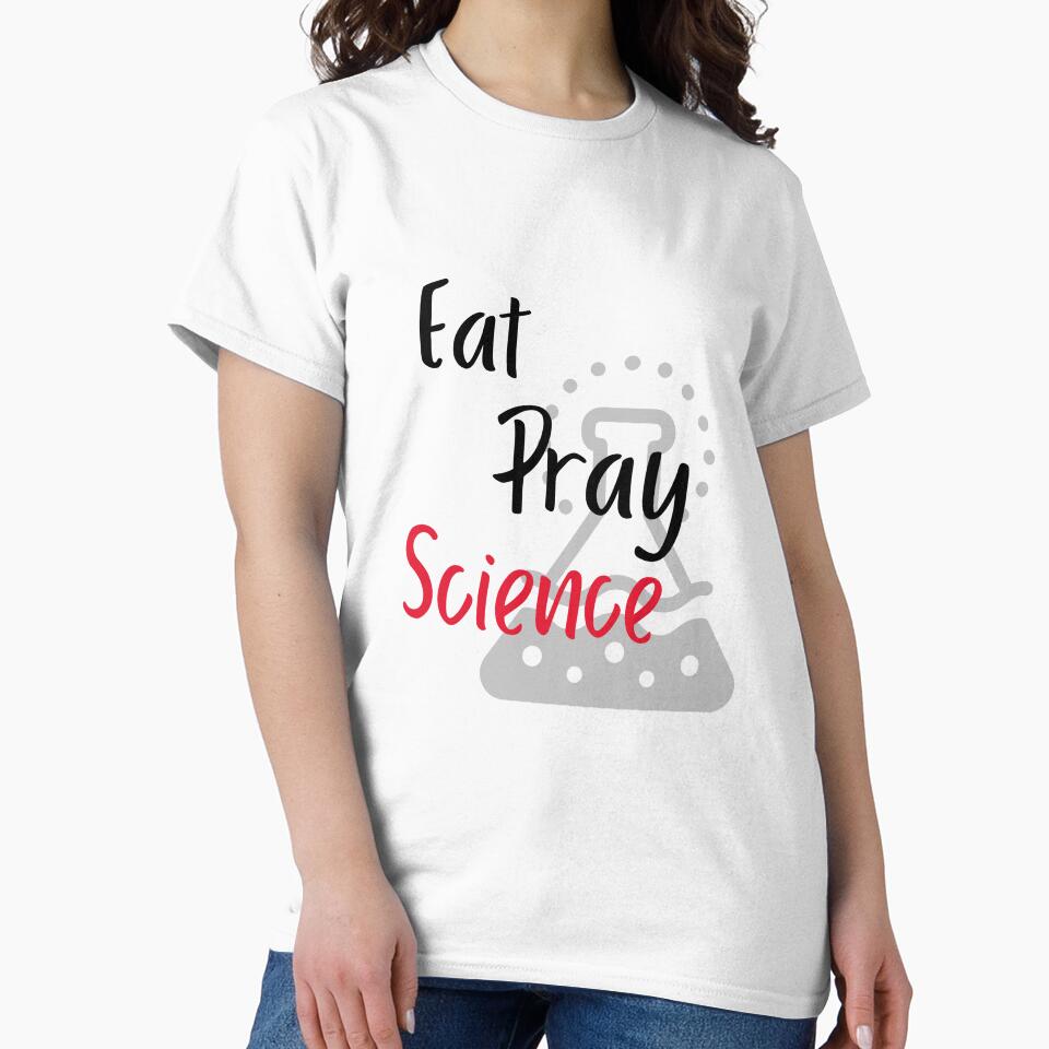 Eat Pray Science Science Themed Design by SCI-Boutique