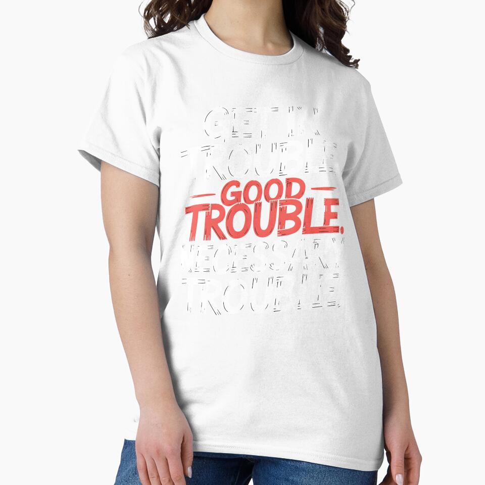 Get In Good Necessary Trouble – Powerful Activism Statement Quote by Redgiant87x