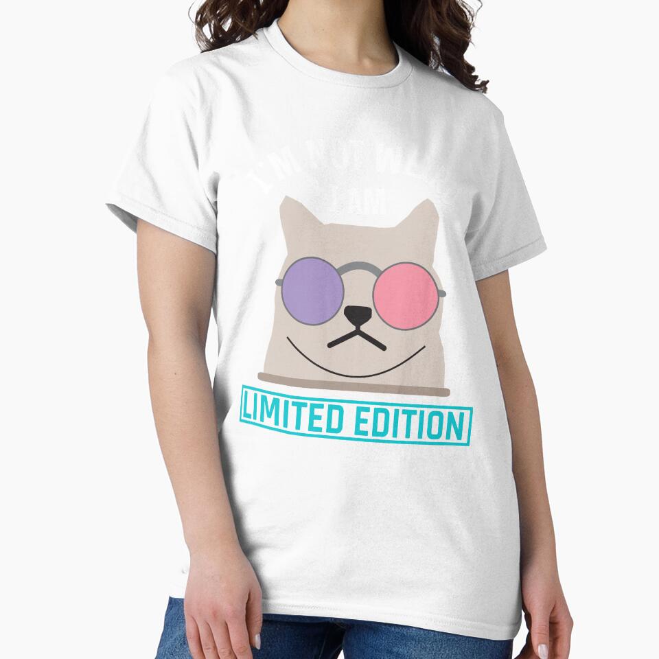 I am Not Weird I am Limited Edition - im Not Weird Im Limited by MOONINSPIRATION