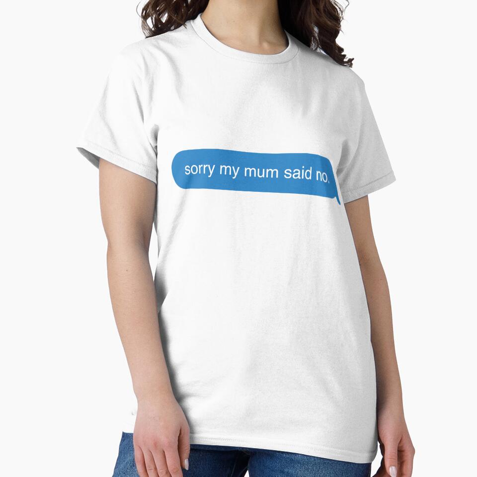 sorry my mum said no text message by jadechase