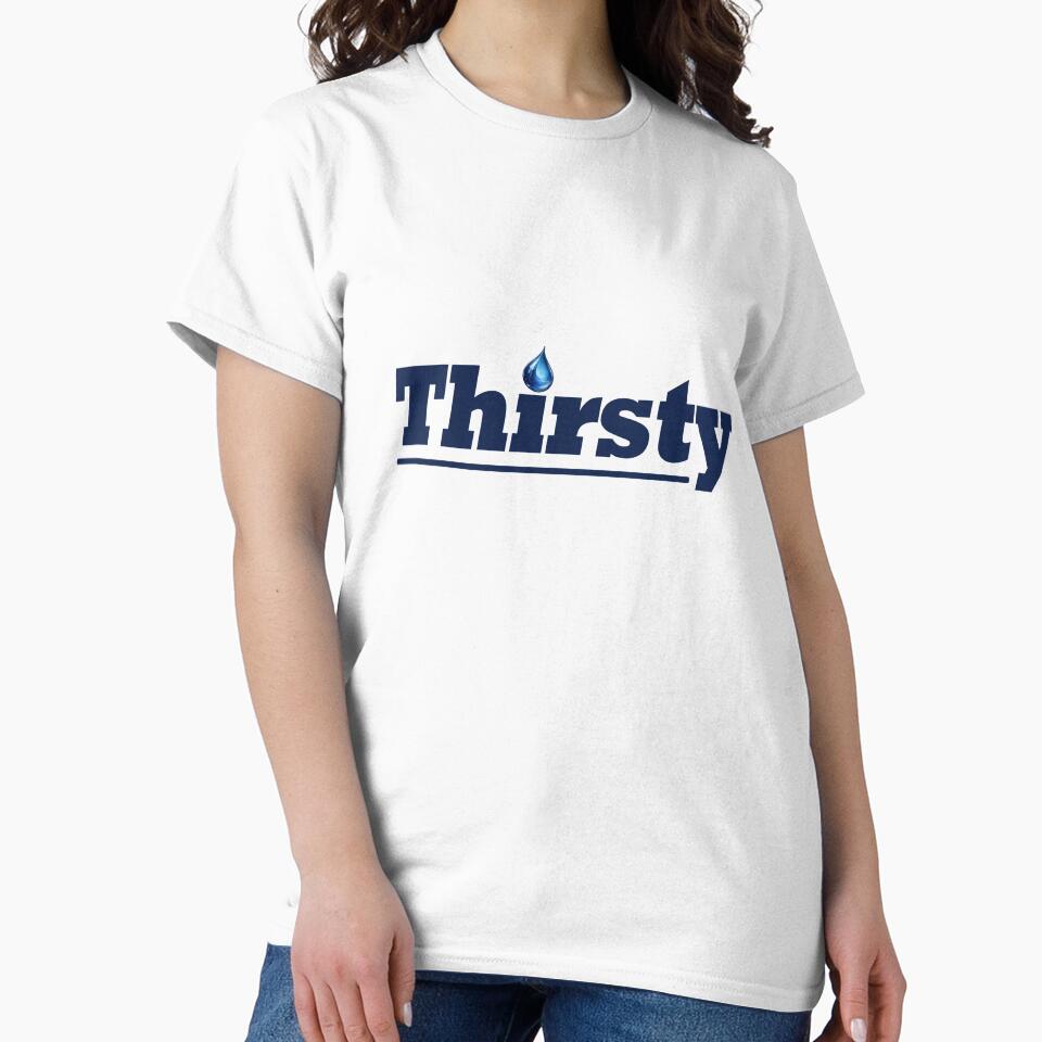 Thirsty - Funny Gen Alpha Slangs by Sharetogether