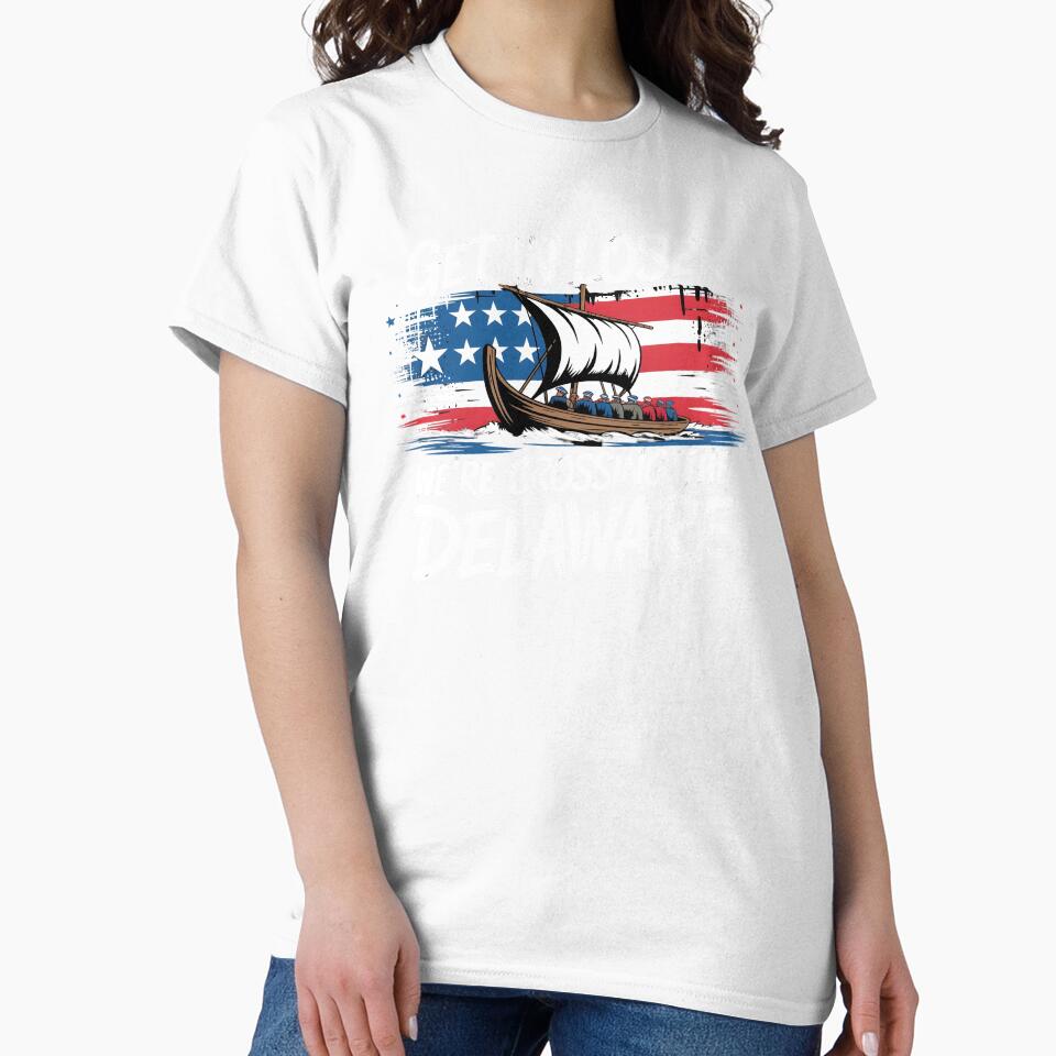 Get in Loser We're Crossing The Delaware – USA Patriotic Independence Day by Redgiant87x
